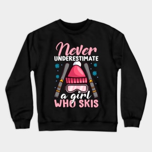 Never Underestimate a Girl who Skis I Winter Skiing design Crewneck Sweatshirt